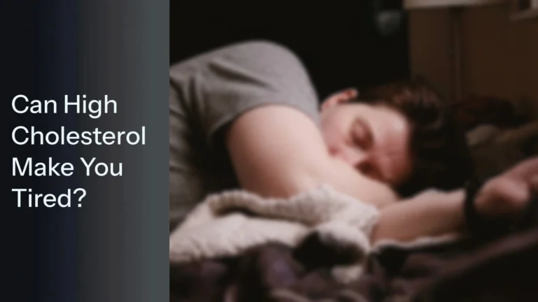 Can High Cholesterol Make You Tired